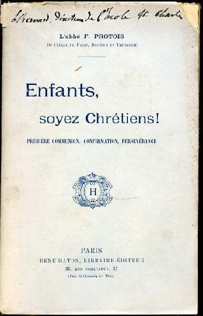 ENFANTS, SOYEZ CHRETIENS ! - PREMIERE COMMUNION, CONFIRMATION, PERSEVERANCE.