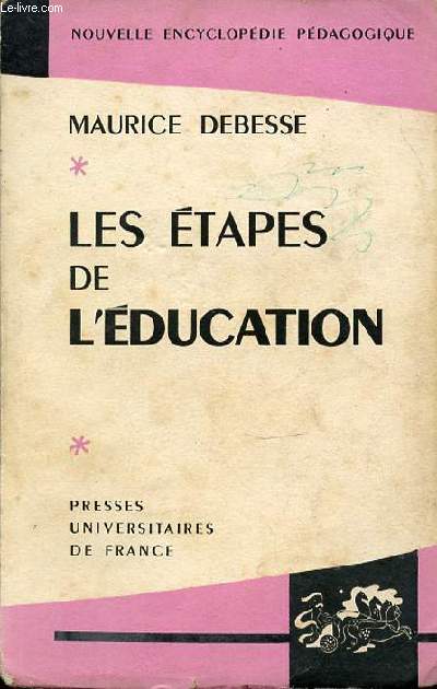 LES ETAPES DE L'EDUCATION - NOUVELLE ENCYCLOPEDIE PEDAGOGIQUE.