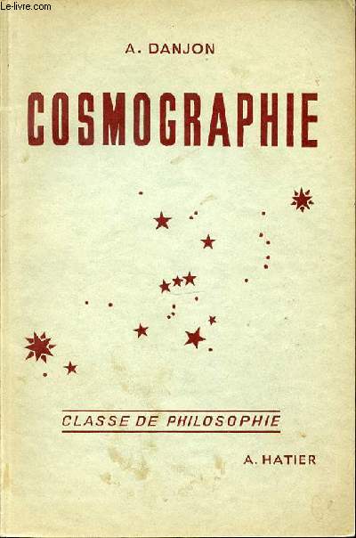 COSMOGRAPHIE - CLASSE DE PHILOSOPHIE. PROGRAMMES DU 26 JUIN 1945 ET DU 18 AVRIL 1947.
