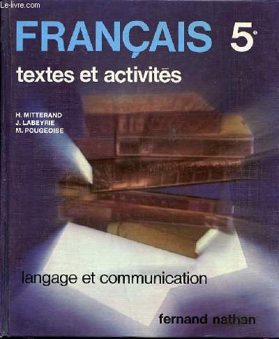 FRANCAIS 5 EME : TEXTES ET ACTIVITES - LANGAGE ET COMMUNICATION.