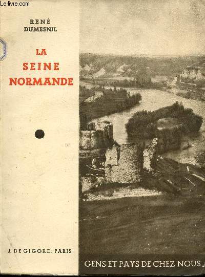 LA SEINE NORMANDE DE VERNON AU HAVRE - COLLECTION 