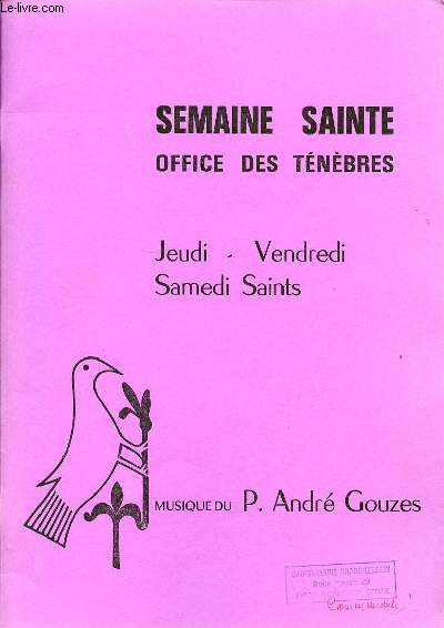 SEMAINE SAINTE : OFFICE DES TENEBRES - JEUDI, VENDREDI, SAMEDI SAINTS. MUSIQUE DU P. ANDRE COUZES.