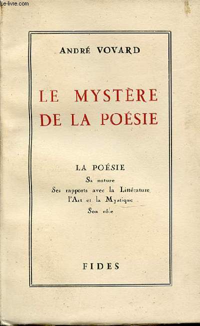LE MYSTERE DE LA POESIE - LA POESIE : SA NATURE, SES RAPPORTS AVEC LA LITTERATURE, L'ART ET LA MYSTIQUE, SON ROLE.
