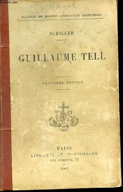 GUILLAUME TELL AVEC DES NOTICES, DES NOTES ET UNE CARTE - ALLIANCE DES MAISONS D'EDUCATION CHRETIENNE.