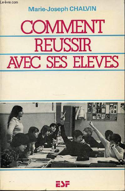 COMMENT REUSSIR AVEC SES ELEVES.