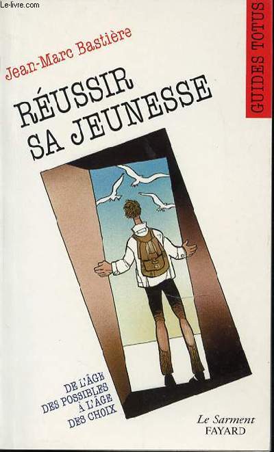 REUSSIR SA JEUNESSE - DE L'AGE DES POSSIBLES A L'AGE DES CHOIX. COLLECTION 