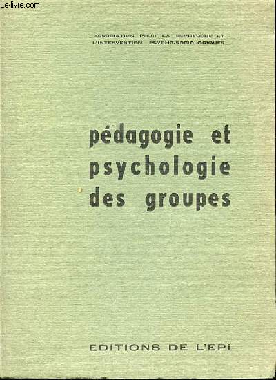 PEDAGOGIE ET PSYCHOLOGIE DES GROUPES.