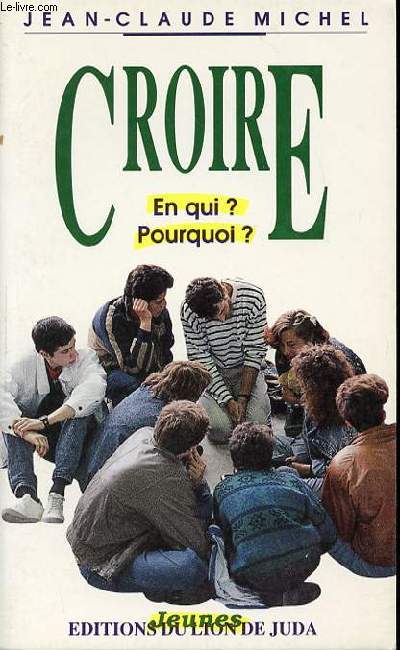 CROIRE EN QUI ? POURQUOI ? - COLLECTION 