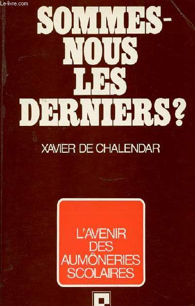 SOMMES-NOUS LES DERNIERS ? - L'AVENIR DES AUMONERIES SCOLAIRES.