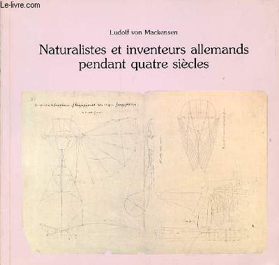 NATURALISTES ET INVENTEURS ALLEMANDS PENDANT QUATRE SIECLES.