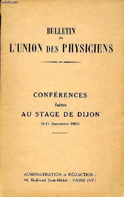 BULLETIN DE L'UNION DES PHYSICIENS - CONFERENCES FAITES AU STAGE DE DIJON (6-11 SEPTEMBRE 1965).