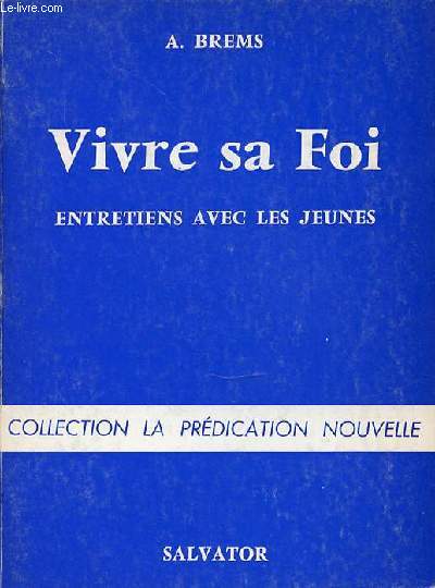 VIVRE SA FOI - ENTRETIENS AVEC LES JEUNES. COLLECTION 