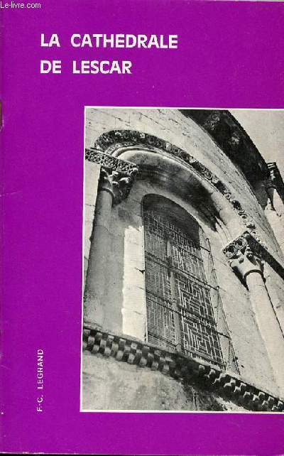 LA CATHEDRALE DE LESCAR - REVUE DES AMIS DES EGLISES ANCIENNES DU BEARN N4 (NUMERO SPECIAL) - MAI 1970.