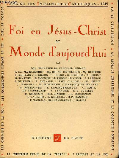 FOI EN JESUS-CHRIST ET MONDE D'AUJOURD'HUI - SEMAINE DES INTELLECTUELS CATHOLIQUES.