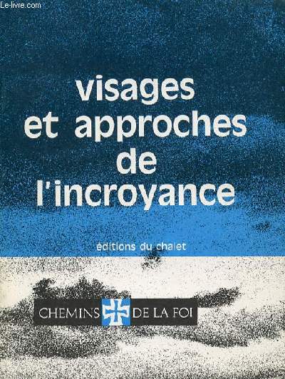 VISAGES ET APPROCHES DE L'INCROYANCE - COLLECTION 