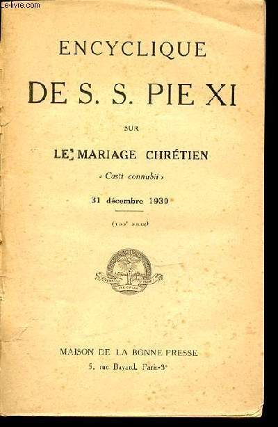 ENCYCLIQUE DE S. S. PIE XI SUR LE MARIAGE CHRETIEN - 
