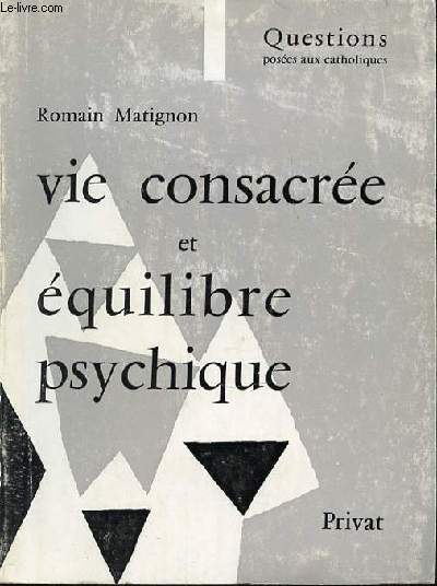 VIE CONSACREE ET EQUILIBRE PSYCHIQUE - QUESTIONS POSEES AUX CATHOLIQUES.