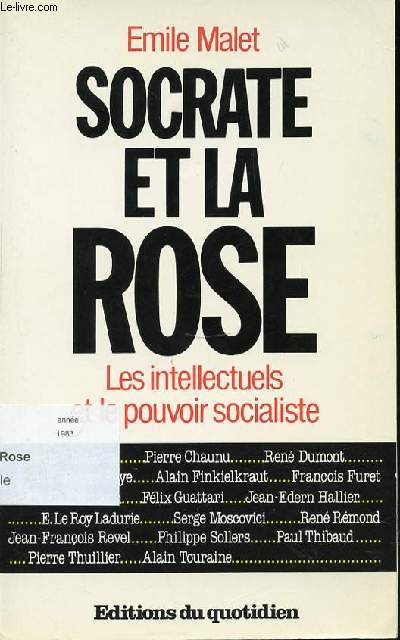 SOCRATE ET LA ROSE - LES INTELLECTUELS ET LE POUVOIR SOCIALISTE.