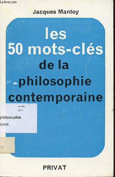 LES 50 MOTS-CLES DE LA PHILOSOPHIE CONTEMPORAINE.