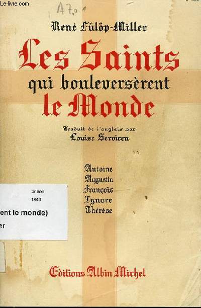 LES SAINTS QUI BOULEVERSERENT LE MONDE : ANTOINE, AUGUSTIN, FRANCOIS, IGNACE, THERESE.