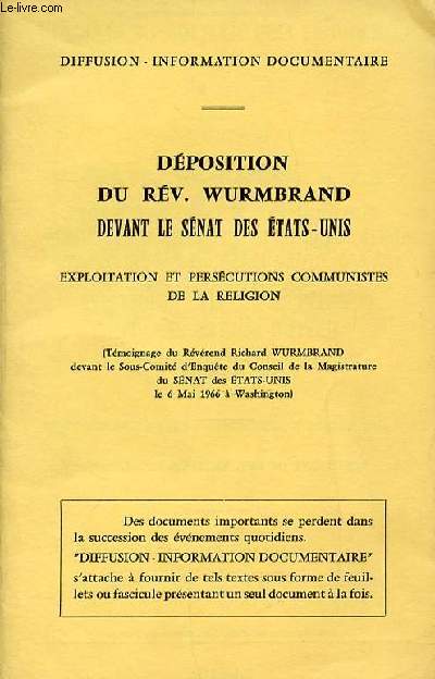 DEPOSITION DU REV. WURMBRAND DEVANT LE SENAT DES ETATS-UNIS - EXPLOITATION ET PERSECUTIONS COMMUNISTES DE LA RELIGION. DIFFUSION - INFORMATION DOCUMENTAIRE.