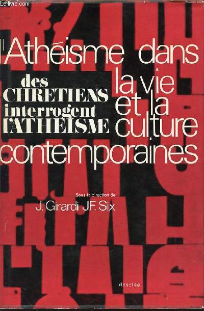 L'ATHEISME DANS LA VIE ET LA CULTURE CONTEMPORAINES - DES CHRETIENS INTERROGENT L'ATHEISME.