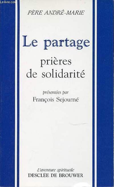 LE PARTAGE - PRIERES DE SOLIDARITE. COLLECTION 