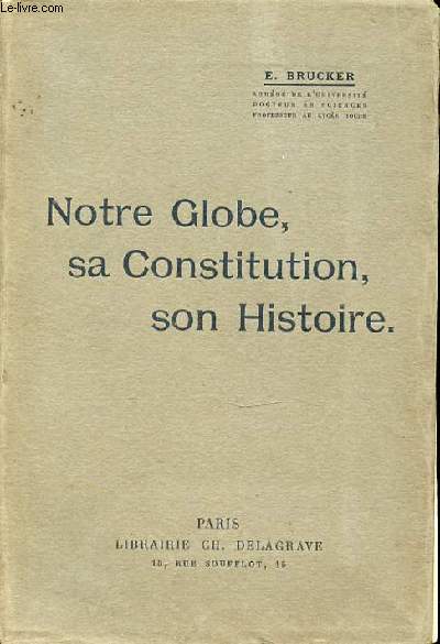 NOTRE GLOBE, SA CONSTITUTION, SON HISTOIRE.