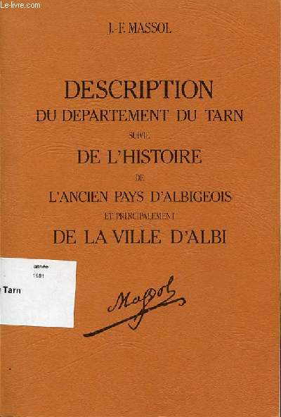 DESCRIPTION DU DEPARTEMENT DU TARN - SUIVIE DE L'HISTOIRE DE L'ANCIEN PAYS D'ALBIGEOIS ET PRINCIPALEMENT DE LA VILLE D'ALBI.
