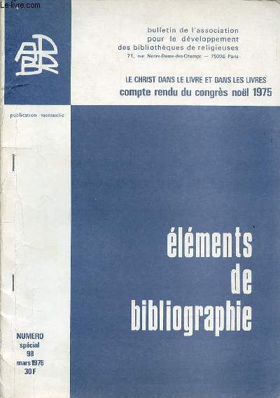 BULLETIN DE L'ASSOCIATION POUR LE DEVELOPPEMENT DES BIBLIOTHEQUES DE RELIGIEUSES - LE CHRIST DANS LE LIVRE ET DANS LES LIVRES / COMPTE RENDU DU CONGRES NOEL 1975. ELEMENTS DE BIBLIOGRAPHIE. PUBLICATION MENSUELLE.