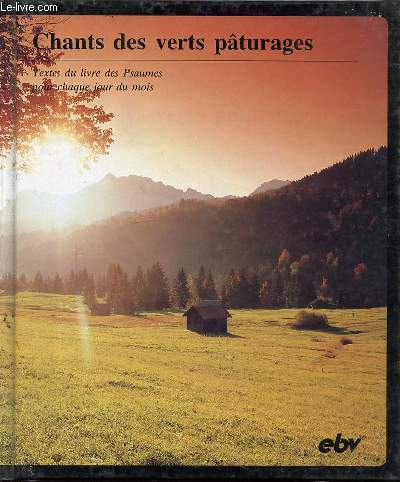 CHANTS DES VERTS PATURAGES - TEXTE DU LIVRE DES PSAUMES POUR CHAQUE JOUR DU MOIS.