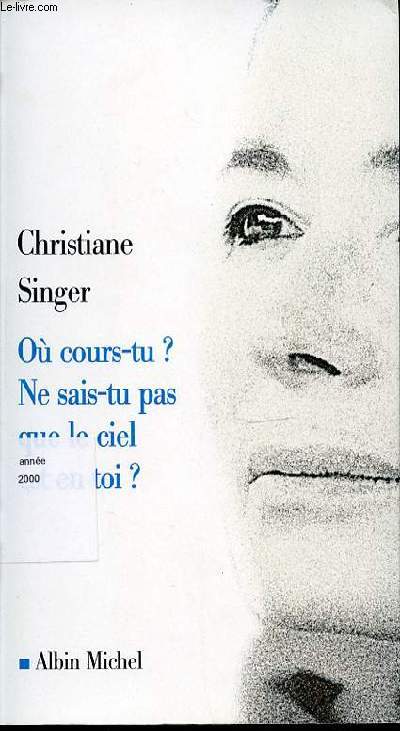OU COURS-TU ? NE SAIS-TU PAS QUE LE CIEL EST EN TOI ?