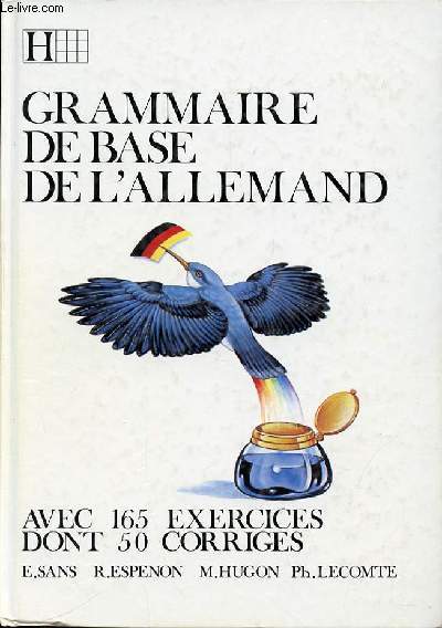 GRAMMAIRE DE BASE DE L'ALLEMAGNE. AVEC 165 EXERCICES DONT 50 CORRIGES.
