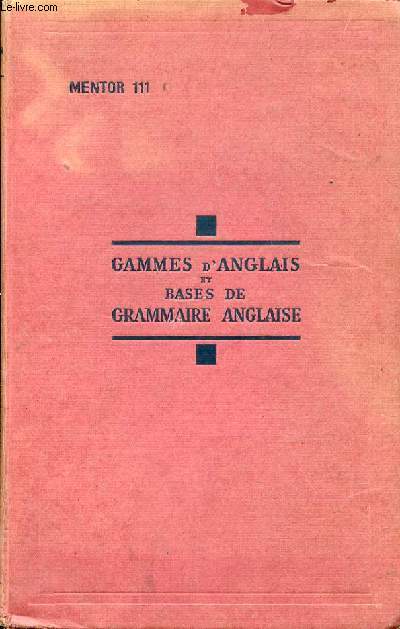 GAMMES D'ANGLAIS ET BASES DE GRAMMAIRE ANGLAISE - MENTOR 111. ANGLAIS ELEMENTAIRE, MOYEN ET SUPERIEUR.