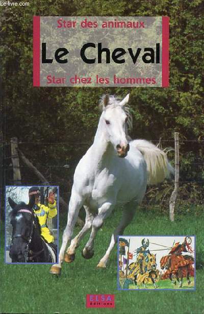 LE CHEVAL : STAR DES ANIMAUX, STAR CHEZ LES HOMMES.