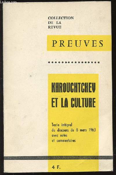 KHROUCHTCHEV ET LA CULTURE - TEXTE INTEGRAL DU 8 MARS 1963 AVEC NOTES ET COMMENTAIRES. COLLECTION DE LA REVUE 