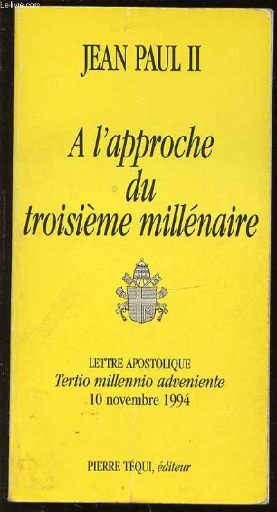 A L'APPROCHE DU TROISIEME MILLENAIRE - LETTRE APOSTOLIQUE TERTIO MILLENNIO ADVENIENTE / 10 NOVEMBRE 1994.