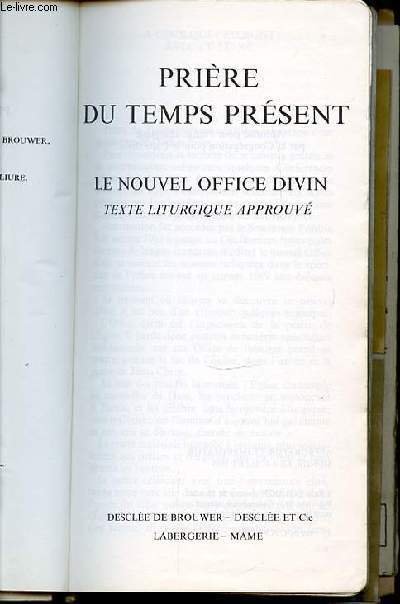 PRIERE DU TEMPS PRESENT : LE NOUVEL OFFICE DIVIN. TEXTE LITURGIQUE APPROUVE.