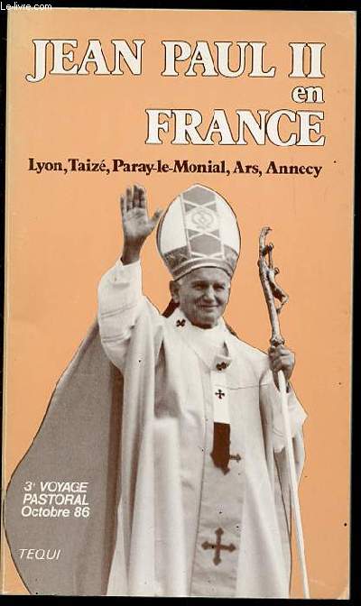 JEAN PAUL II EN FRANCE : LYON, TAIZE, PARAY-LE-MONIAL, ARS, ANNECY. 4-7 OCTOBRE 1986.