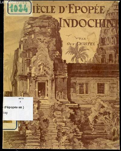 UN SIECLE D'EPOPEE EN INDOCHINE (1774-1874).