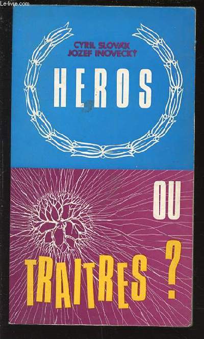 HEROS OU TRAITRES ?