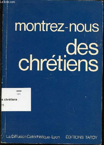 MONTRE-NOUS DES CHRETIENS.