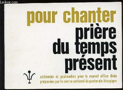 POUR CHANTER PRIERE DU TEMPS PRESENT.