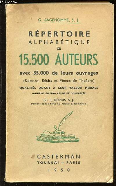 REPERTOIRE ALPHABETIQUE DE 15.500 AUTEURS AVEC 55.000 DE LEURS OUVRAGES (ROMANS, RECITS ET PIECES DE THEATRE) QUALIFIES QUANT A LEUR VALEUR MORALE.