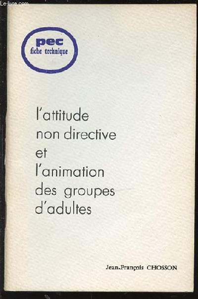 L'ATTITUDE NON DIRECTIVE ET L'ANIMATION DES GROUPES D'ADULTES - PEC FICHE TECHNIQUE.