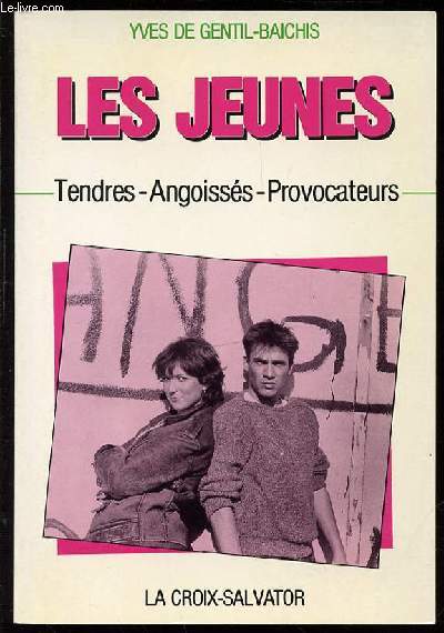 LES JEUNES TENDRES, ANGOISSES, PROVOCATEURS.