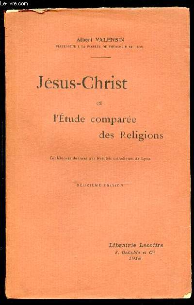 JESUS-CHRIST ET L'ETUDE COMPAREE DES RELIGIONS.