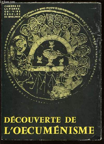 DECOUVERTE DE L'OECUMENISME - CAHIERS DE LA PIERRE-QUI-VIRE.