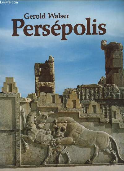 PERSEPOLIS : LA CITE ROYALE DE DARIUS.
