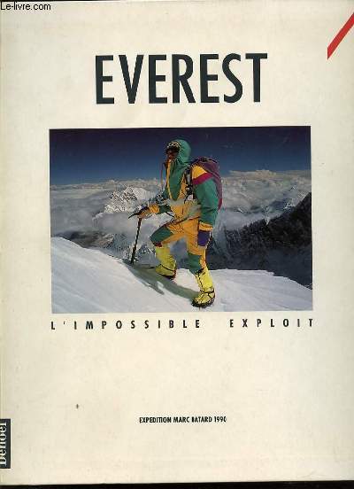 EVEREST : L'IMPOSSIBLE EXPLOIT - EXPEDITION MARC BATARD 1990.